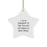 Optometrist Gifts from Friends, Fun Star Ornament for Christmas, 'I Am An Optometrist. To Save Time Let's Just Assume I'm Never Wrong.' - Image 1